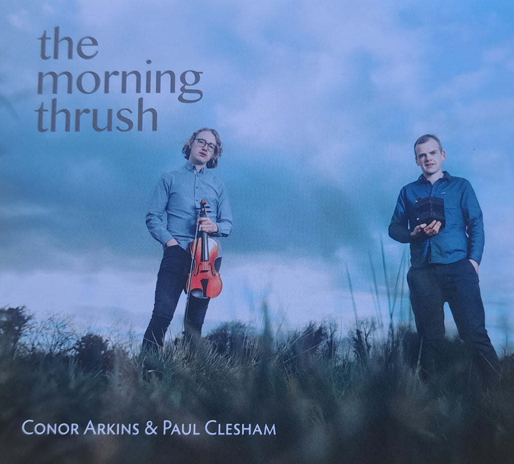 Conor Arkins and Paul Clesham <h4> The Morning Thrush