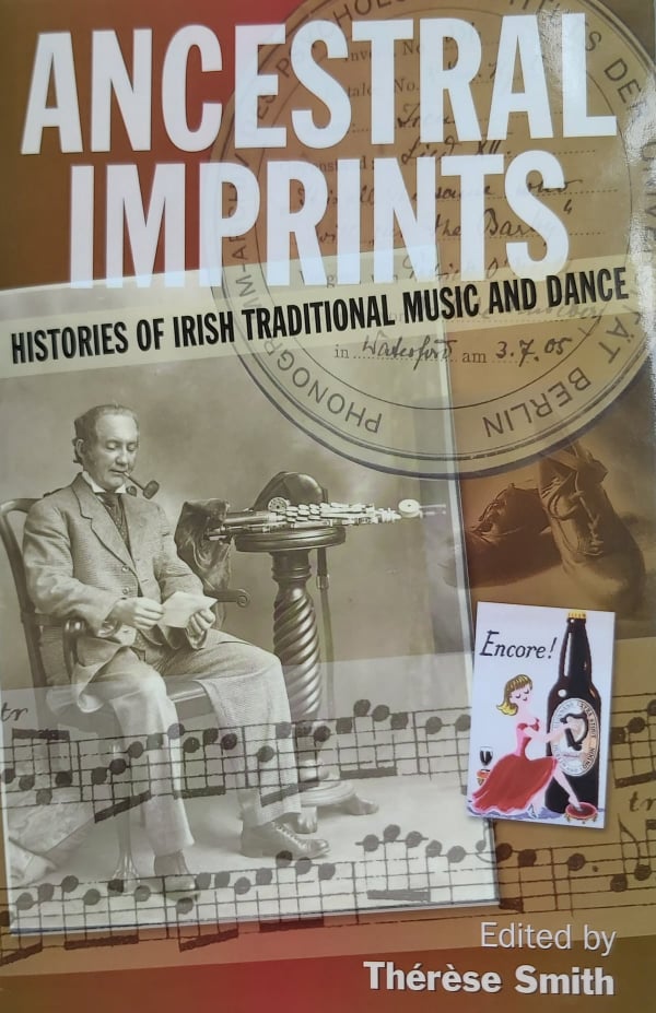 Ancestral Imprints - Histories of Irish Traditional Music and Dance, edited by Thérese Smith