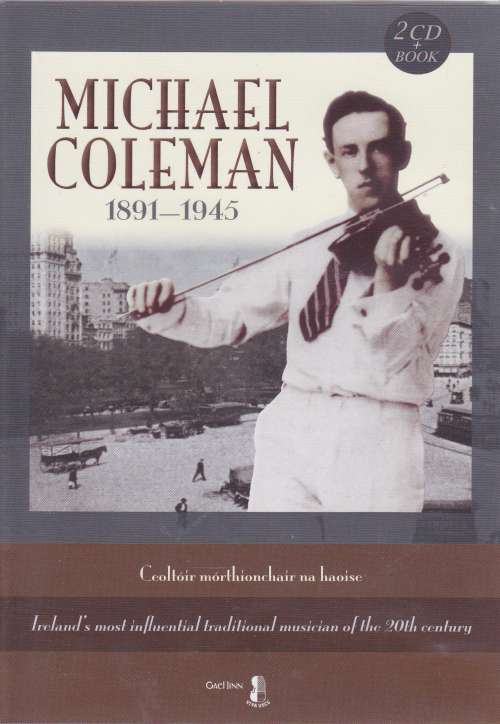 Michael Coleman <h3>Ireland's Most Influential Musician of the 20th Century