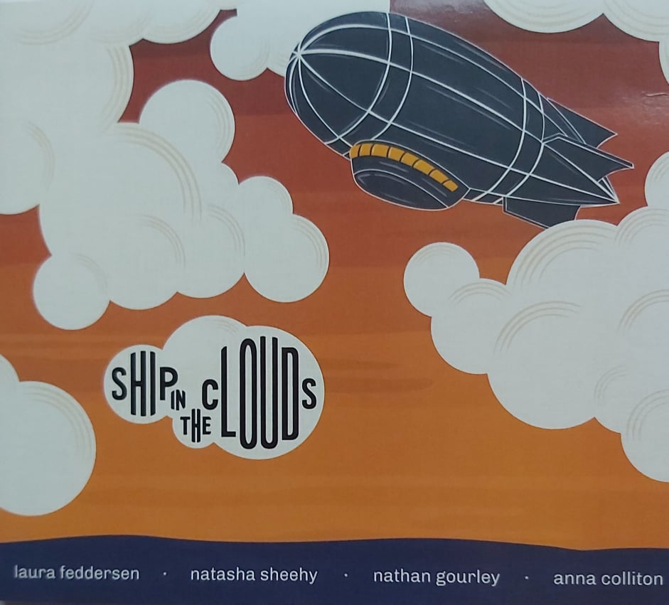 Laura Feddersen,Nathan Gourley,Natasha Seery and Anna Colliton <h4> Ship In The Clouds