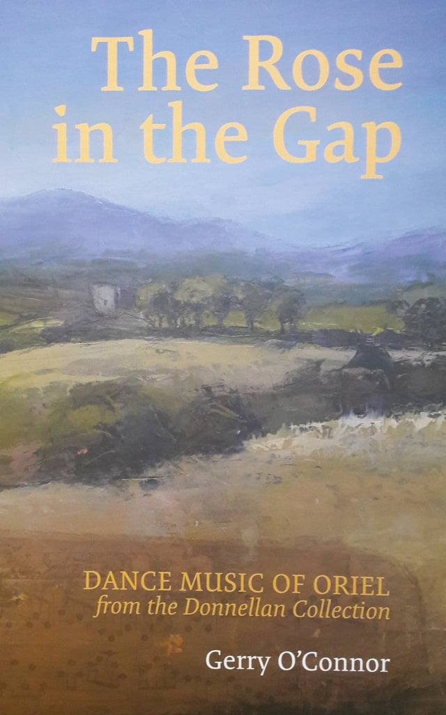 Gerry O' Connor <h3> The Rose In The Gap - Dance Music of Oriel From The Donnellan Collection