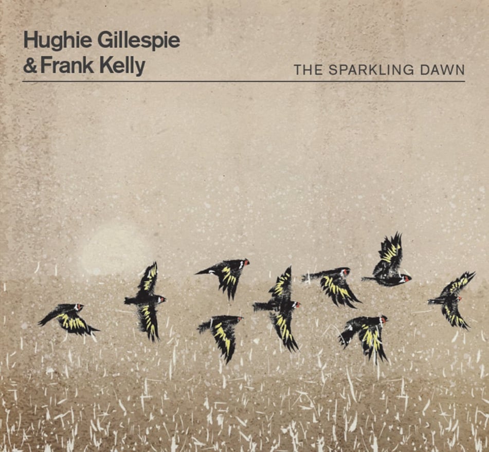Hughie Gillespie & Frank Kelly <h4> The Sparkling Dawn