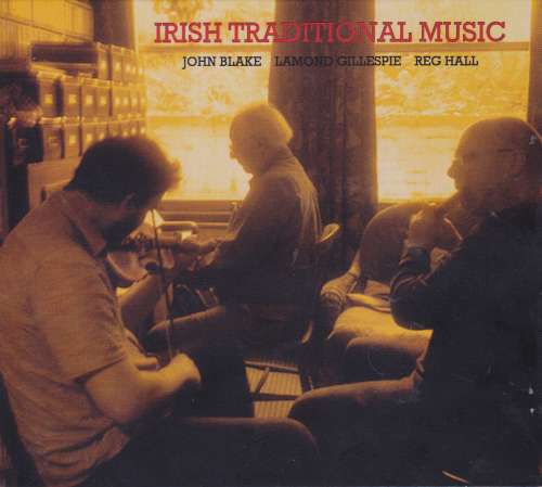 John Blake, Lamond Gillespie and Reg Hall <h4> Irish Traditional Music