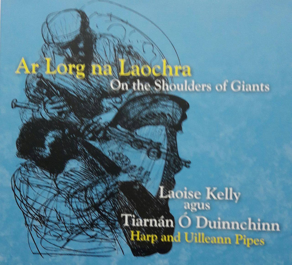 Laoise Kelly and Tiarnan O Duinnchinn<h3>Ar Lorg na Laochra (On the Shoulders of Giants)
