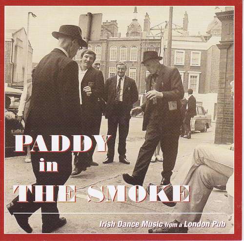 Paddy In The Smoke <h3> Irish Dance Music From A London Pub