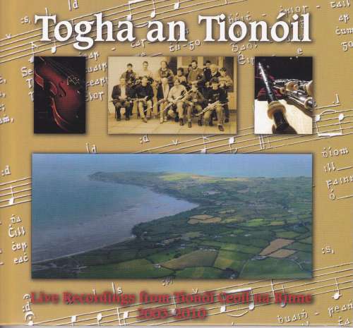 Togha  an Tionóil <h4>Live Recordings from Tionoil Ceoil na Rinne  2003 - 2010