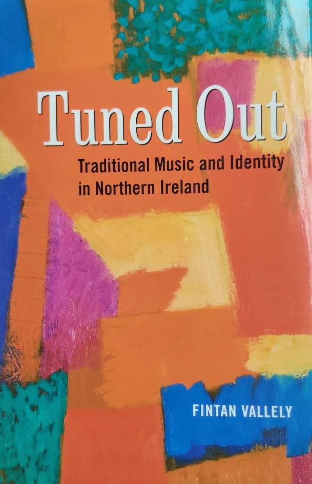 Tuned Out - Traditional Music and Identity in Northern Ireland <h4> Fintan Vallely